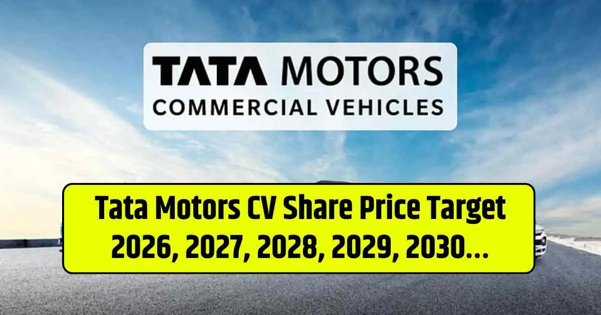 Tata Motors CV Share Price Target 2026, 2027, 2028, 2029, 2030…